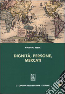 Dignità, persone, mercati libro di Resta Giorgio