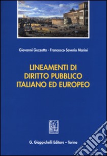 Lineamenti di diritto pubblico italiano ed europeo libro di Guzzetta Giovanni; Marini Francesco Saverio