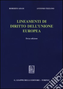 Lineamenti di diritto dell'Unione Europea libro di Adam Roberto; Tizzano Antonio