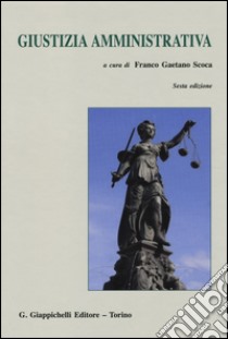 Giustizia amministrativa libro di Scoca F. G. (cur.)