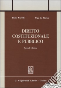 Diritto costituzionale e pubblico libro di Caretti Paolo; De Siervo Ugo