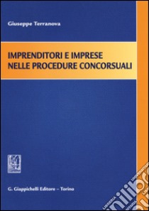 Imprenditori e imprese nelle procedure concorsuali libro di Terranova Giuseppe