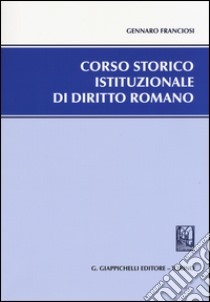 Corso storico istituzionale di diritto romano libro di Franciosi Gennaro