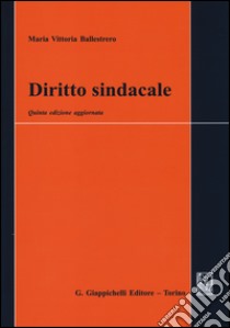 Diritto sindacale libro di Ballestrero Maria Vittoria