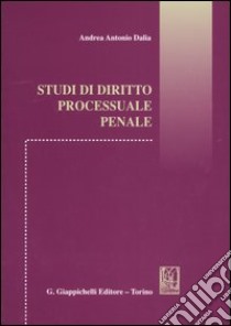 Studi di diritto processuale penale libro di Dalia Andrea A.