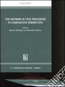 The reforms of civil procedure in comparative perspective libro di Trocker N. (cur.); Varano V. (cur.)