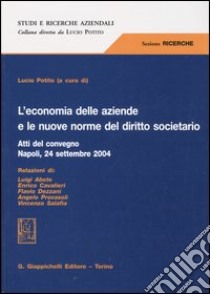 L'economia delle aziende e le nuove norme del diritto societario. Atti del convegno (Napoli, 24 settembre 2004) libro di Potito L. (cur.)