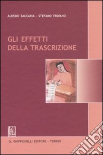 Gli effetti della trascrizione libro di Zaccaria Alessio - Troiano Stefano