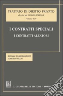 I contratti speciali. I contratti aleatori libro di Di Giandomenico Giovanni - Riccio Domenico