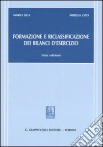 Formazione e riclassificazione dei bilanci d'esercizio libro di Sica Mario; Zito Mirella