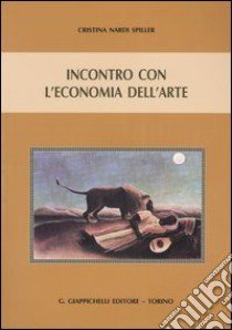 Incontro con l'economia dell'arte libro di Nardi Spiller Cristina