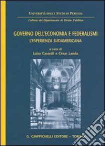 Governo dell'economia e federalismi. L'esperienza sudamericana libro