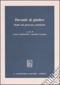 Davanti al giudice. Studi sul processo societario libro