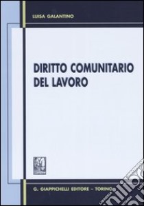 Diritto comunitario del lavoro libro di Galantino Luisa