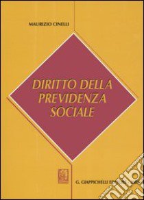 Diritto della previdenza sociale libro di Cinelli Maurizio