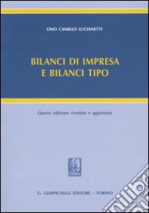 Bilanci di impresa e bilanci tipo libro di Lucianetti Lino C.