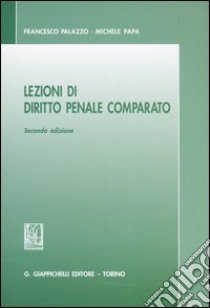 Lezioni di diritto penale comparato libro di Palazzo Francesco - Papa Michele