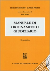 Manuale di ordinamento giudiziario libro di Pomodoro Livia; Pretti Davide