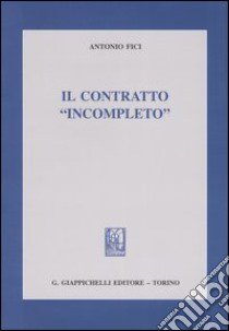 Il contratto «incompleto» libro di Fici Antonio