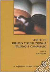 Scritti di diritto costituzionale italiano e comparato libro di Nicotra I. (cur.)