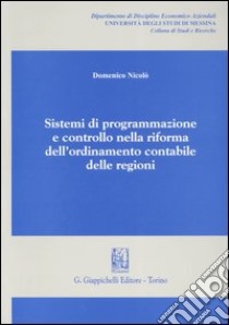 Sistemi di programmazione e controllo nella riforma dell'ordinamento contabile delle regioni libro di Nicolò Domenico