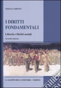 I diritti fondamentali. Libertà e diritti sociali libro di Caretti Paolo