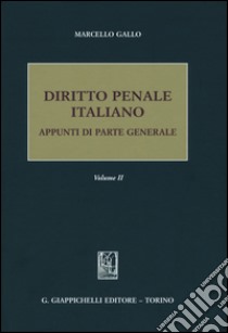 Diritto penale italiano. Appunti di parte generale. Vol. 2 libro di Gallo Marcello