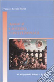 Appunti di giustizia costituzionale libro di Marini Francesco Saverio