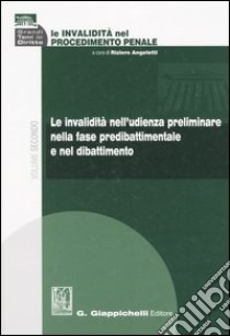 Le invalidità nel procedimento penale. Vol. 2: Le invalidità nell'udienza preliminare nella fase predibattimentale e nel dibattimento libro di Angeletti R. (cur.)