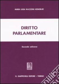 Diritto parlamentare libro di Mazzoni Honorati M. Luisa