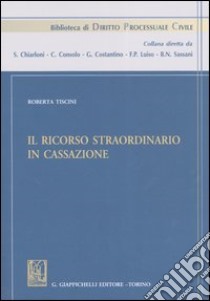 Il ricorso straordinario in Cassazione libro di Tiscini Roberta