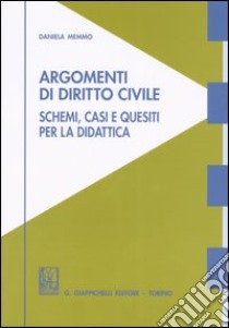 Argomenti di diritto civile. Schemi, casi e quesiti per la didattica libro di Memmo Daniela