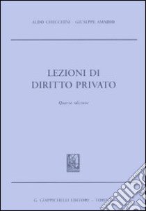 Lezioni di diritto privato libro di Checchini Aldo - Amadio Giuseppe