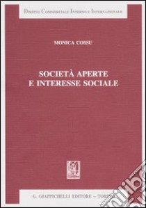 Società aperte e interesse sociale libro di Cossu Monica