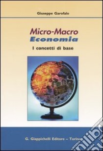 Micro-macro economia. I concetti di base libro di Garofalo Giuseppe