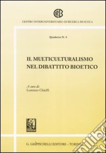 Il multiculturalismo nel dibattito bioetico libro di Chieffi L. (cur.)