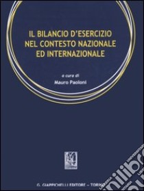 Il bilancio d'esercizio nel contesto nazionale ed internazionale libro di Paoloni M. (cur.)