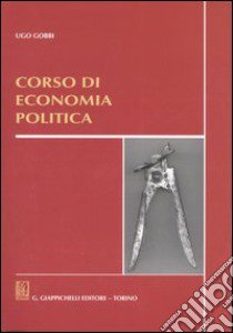 Corso di economia politica libro di Gobbi Ugo