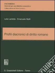 Profili diacronici di diritto romano libro di Lantella Lelio; Stolfi Emanuele