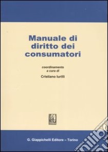 Manuale di diritto dei consumatori libro di Lurilli C. (cur.)