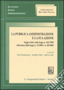 La pubblica amministrazione e la sua azione libro di Paolantonio N. (cur.); Police A. (cur.); Zito A. (cur.)