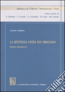 La sentenza civile sul processo. Profili sistematici libro di Turroni Davide