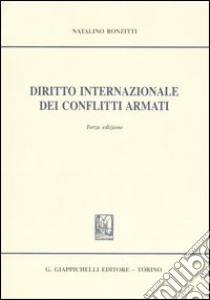 Diritto internazionale dei conflitti armati libro di Ronzitti Natalino