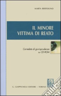 Il minore vittima di reato. Con CD-ROM libro di Bertolino Marta