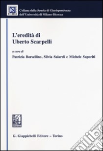 L'eredità di Uberto Scarpelli libro di Borsellino P. (cur.); Salardi S. (cur.); Saporiti M. (cur.)