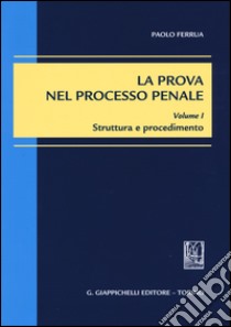 La prova nel processo penale. Vol. 1: Struttura e procedimento libro di Ferrua Paolo