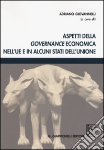 Aspetti della governance economica nell'UE e in alcuni stati dell'Unione libro di Giovannelli A. (cur.)