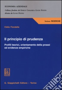 Il principio di prudenza. Profili teorici, orientamento della prassi ed evidenze empiriche libro di Fiondella Clelia