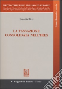 La tassazione consolidata nell'IRES libro di Ricci Concetta