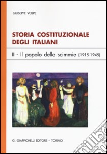 Storia costituzionale degli italiani. Vol. 2: Il popolo delle scimmie (1915-1945) libro di Volpe Giuseppe